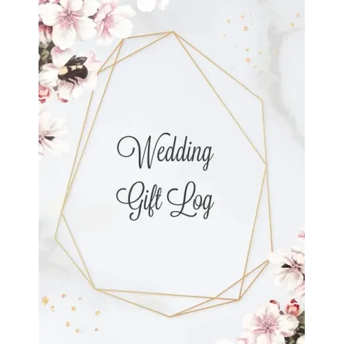 Wedding Gift Log: Record Gifts Received, Gift & Present Registry Keepsake Book, Special Day Bridal Shower Gift, Keep Track Presents Journal