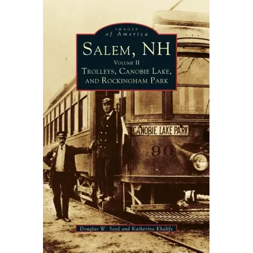 Salem, NH, Volume II: Trolleys, Canobie Lake, and Rockingham Park