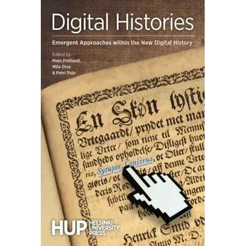 Digital Histories: Emergent Approaches within the New Digital History