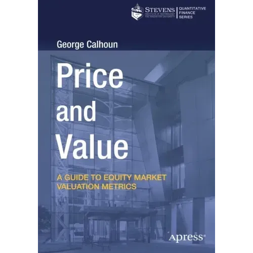 Price and Value: A Guide to Equity Market Valuation Metrics