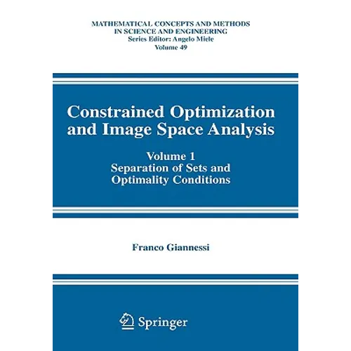 Constrained Optimization and Image Space Analysis: Volume 1: Separation of Sets and Optimality Conditions