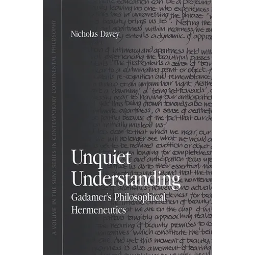 Unquiet Understanding: Gadamer's Philosophical Hermeneutics