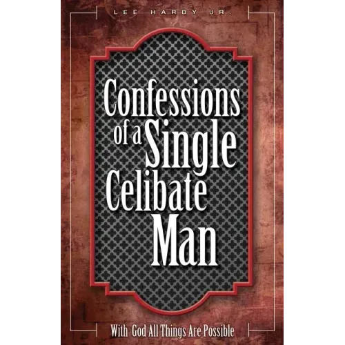 Confessions of a Single Celibate Man