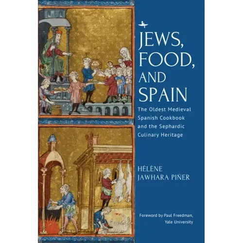 Jews, Food, and Spain: The Oldest Medieval Spanish Cookbook and the Sephardic Culinary Heritage