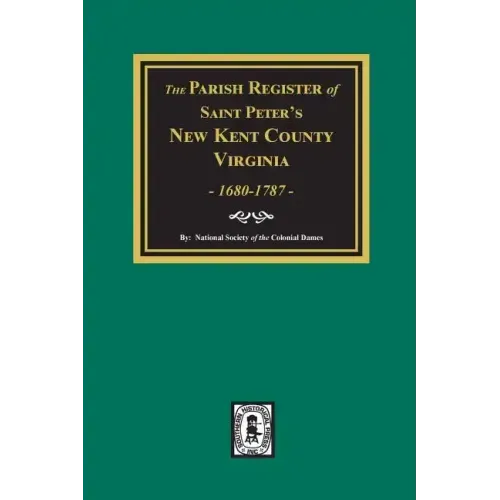 The Parish Register of Saint Peters, New Kent County, Virginia, 1680-1787.