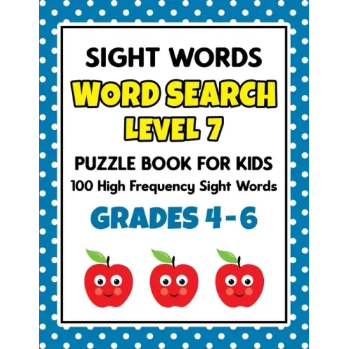 SIGHT WORDS Word Search Puzzle Book For Kids - LEVEL 7: 100 High Frequency Sight Words Reading Practice Workbook Grades 4th - 6th, Ages 9 - 11 Years