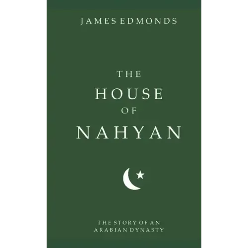 The House of Nahyan: The Story of an Arabian Dynasty