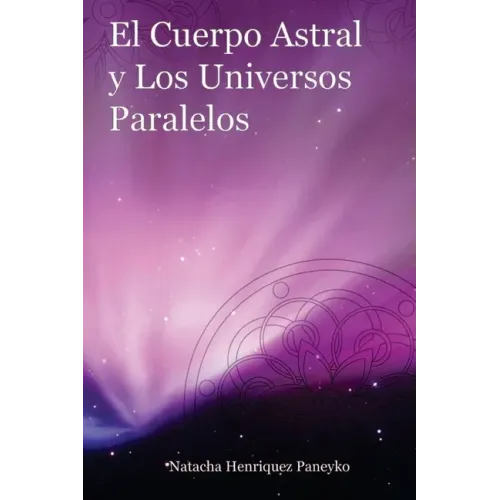 El Cuerpo Astral y los Universos Paralelos
