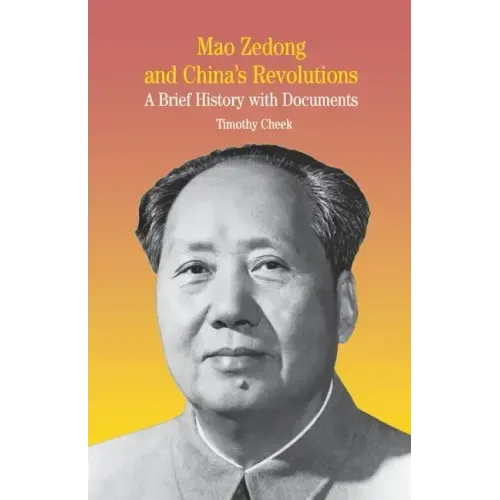 Mao Zedong and China's Revolutions: A Brief History with Documents