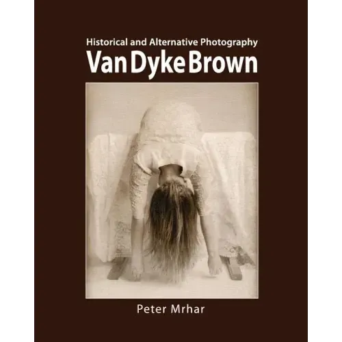 Van Dyke Brown: Historical and Alternative Photography