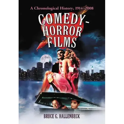 Comedy-Horror Films: A Chronological History, 1914-2008