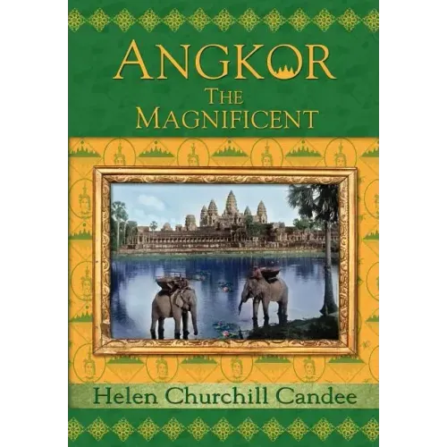 Angkor the Magnificent - Wonder City of Ancient Cambodia