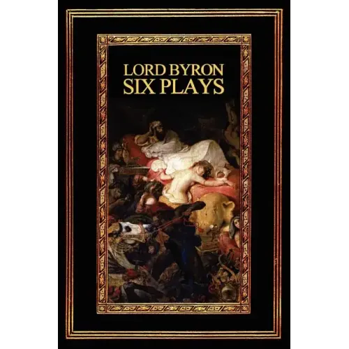 Lord Byron: Six Plays