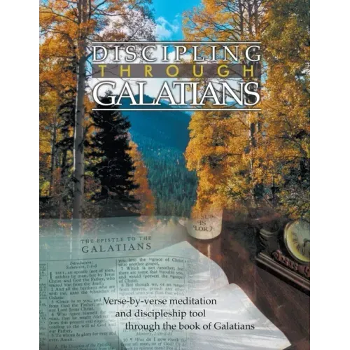 Discipling Through Galatians Study Guide: Verse-by-Verse Through the Book of Galatians