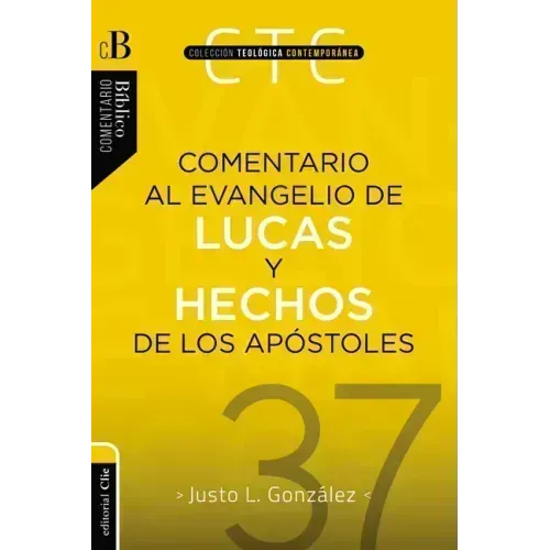 Comentario Al Evangelio de Lucas Y a Los Hechos de Los Apóstoles