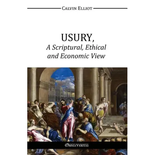 USURY, A Scriptural, Ethical and Economic View