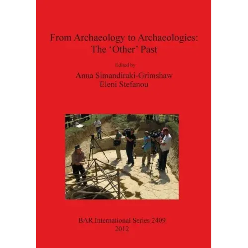 From Archaeology to Archaeologies: The 'Other' Past