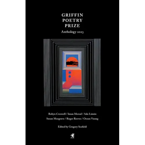 The 2023 Griffin Poetry Prize Anthology: A Selection of the Shortlist