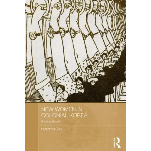 New Women in Colonial Korea: A Sourcebook