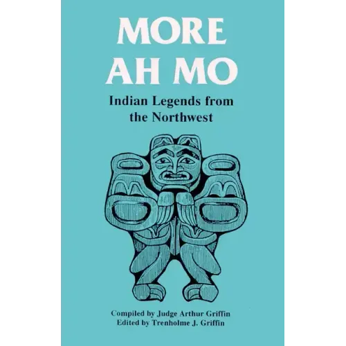 More Ah Mo: Indian Legends from the Northwest