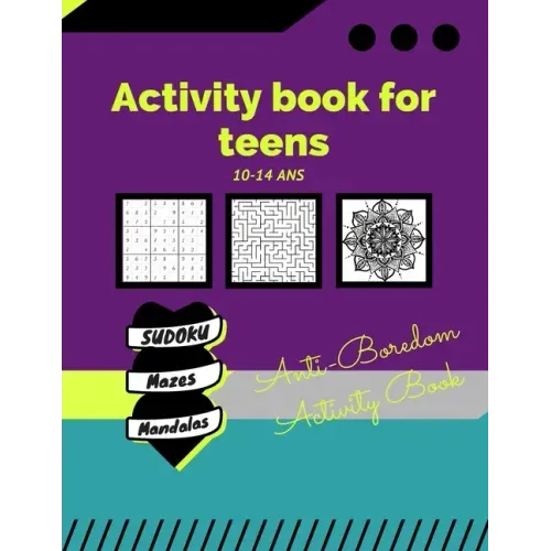 Activity book for teens 10-14 years /Anti-Boredom Activity Book/ sudoku/ mazes/ mandalas: Anti-Boredom Activity Book/ sudoku/ mazes/ mandalas