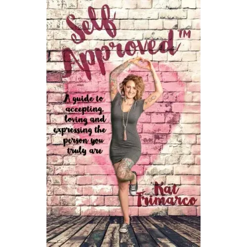 Self Approved: A Guide to Accepting, Loving and Expressing the Person you Truly are