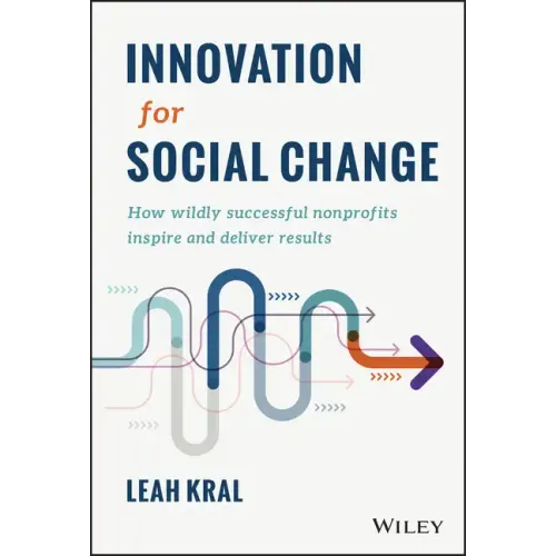 Innovation for Social Change: How Wildly Successful Nonprofits Inspire and Deliver Results