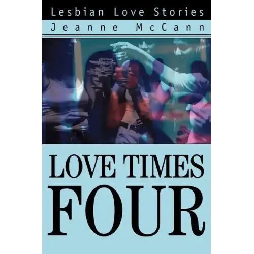 Love Times Four: Lesbian Love Stories