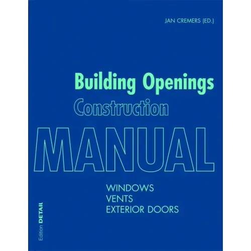 Building Openings Construction Manual: Windows, Vents, Exterior Doors