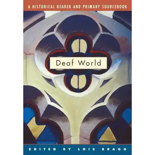 Deaf World: A Historical Reader and Primary Sourcebook