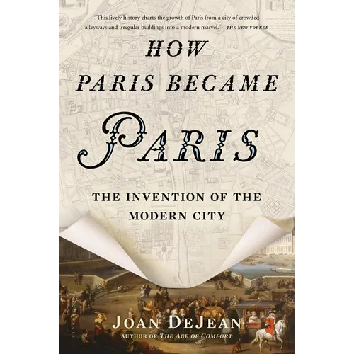 How Paris Became Paris: The Invention of the Modern City