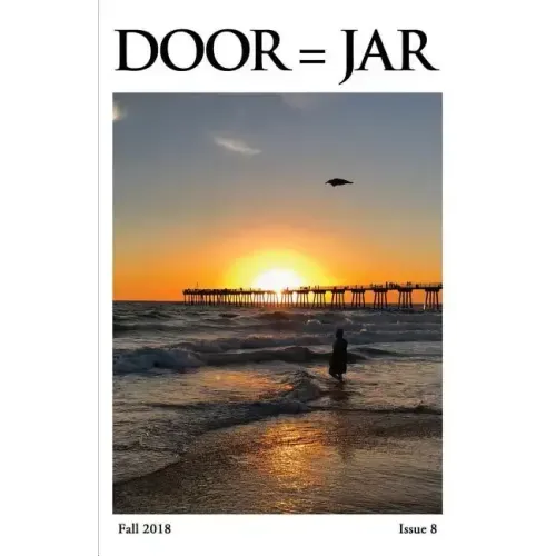 DOOR = JAR Issue 8: Fall 2018: Door Is A Jar Literary Magazine