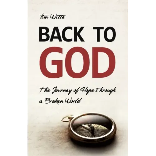 Back to God: The Journey of Hope through a Broken World