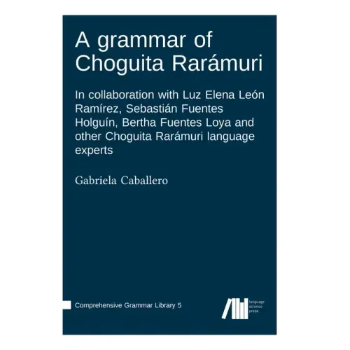 A grammar of Choguita Rarámuri