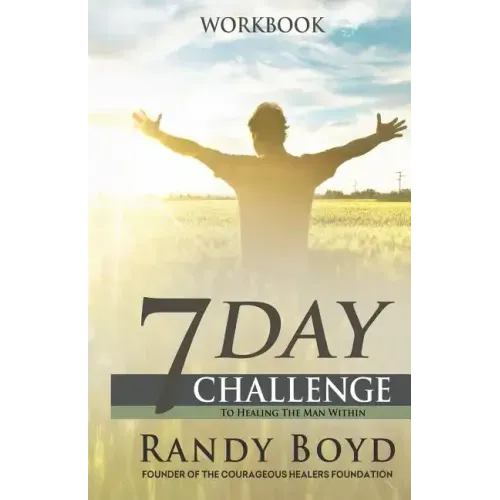 7-Day Challenge To Healing The Man Within: Workbook