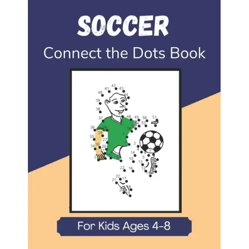 Soccer Connect the Dots Book for Kids Ages 4-8: Join the Dots Activity Book for Young Football Fans and Players