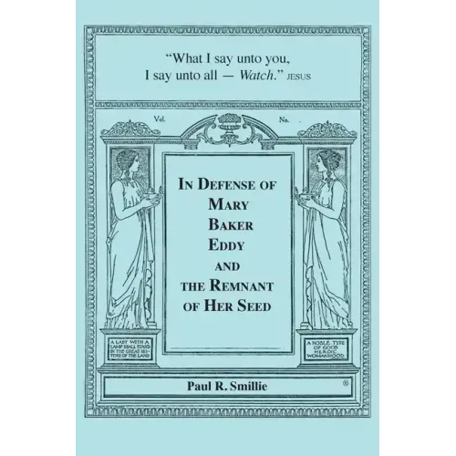 In Defense of Mary Baker Eddy and The Remnant of Her Seed: A Compilation of His Articles
