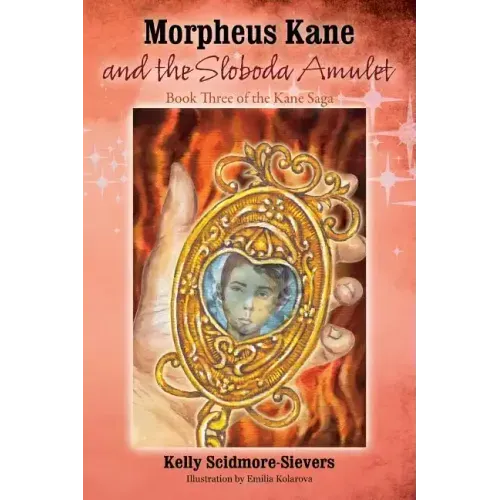 Morpheus Kane and the Sloboda Amulet: Book Three of the Kane Saga