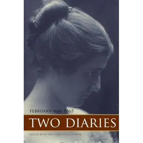 Two Diaries: February-May, 1865 (Expanded, Annotated)
