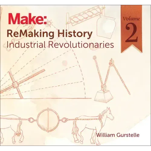 Remaking History, Volume 2: Industrial Revolutionaries
