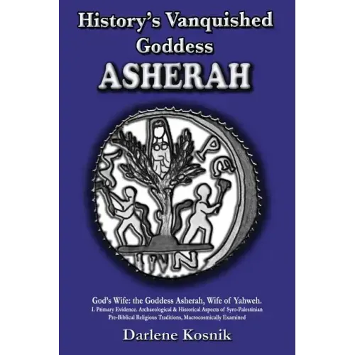 Asherah: History's Vanquished Goddess