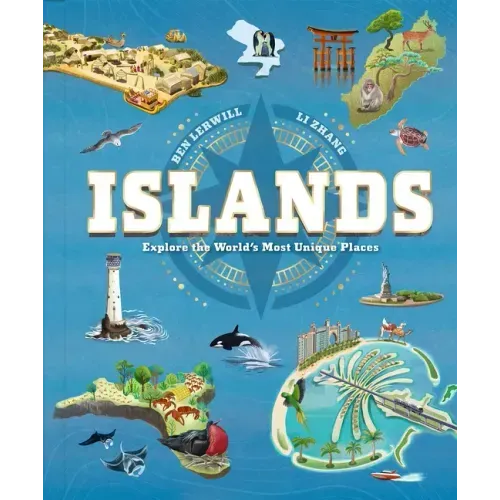 Islands: Explore the World's Most Unique Places