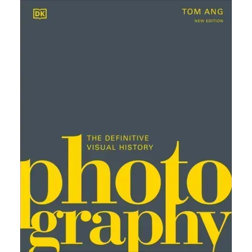 Photography: The Definitive Visual History