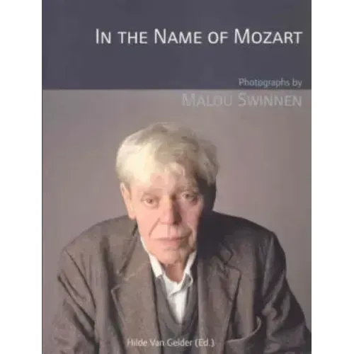 In the Name of Mozart: Photographs by Malou Swinnen