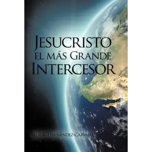 Jesucristo El Mas Grande Intercesor