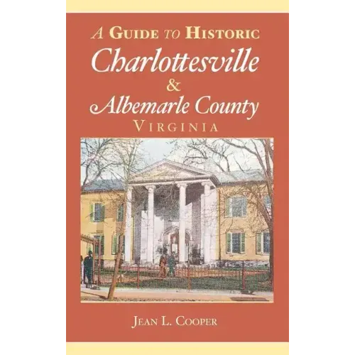 A Guide to Historic Charlottesville & Albemarle County, Virginia