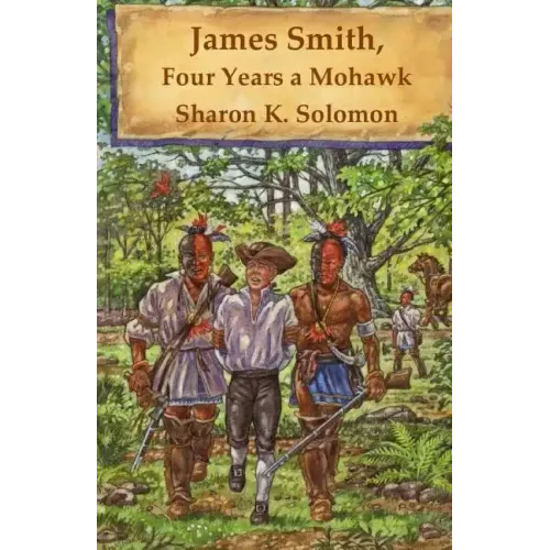 James Smith, Four Years a Mohawk
