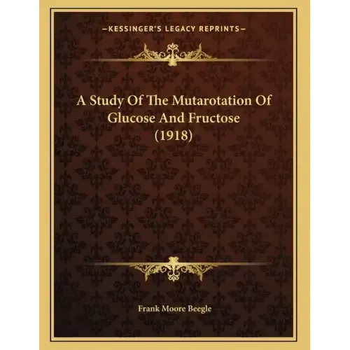 A Study Of The Mutarotation Of Glucose And Fructose (1918)