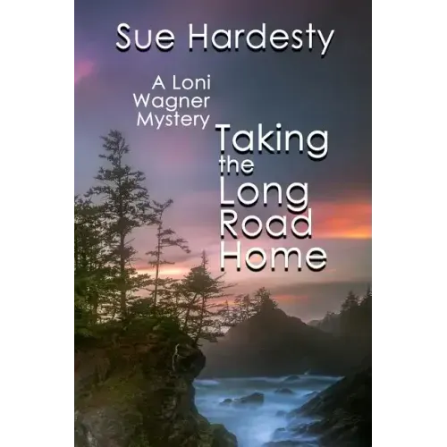 Taking The Long Road Home: Book 3 in the Loni Wagner Mystery Series