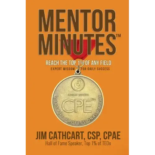 Mentor Minutes: Reach the Top 1% Of Any Field - Expert Wisdom for Daily Success